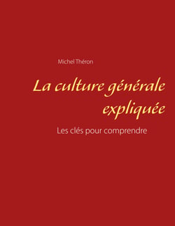 La culture générale expliquée - Les clés pour comprendre