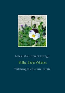 Blühe, liebes Veilchen - Veilchengedichte und -zitate - Gedichte, Zitate, Textauszüge, Poesiealbumverse und Lieder über die Frühlingsblume Veilchen (Viola) mit Farbfotos und historischen botanischen Zeichnungen
