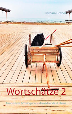 Wortschätze 2 - Fundstücke &amp; Treibgut aus dem Meer des Lebens