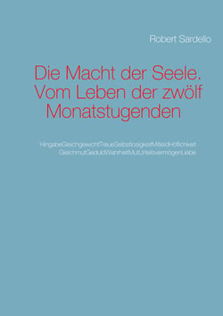 Die Macht der Seele - Wege zum Leben der Monatstugenden