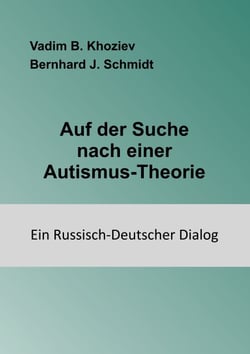 Auf der Suche nach einer Autismus-Theorie - Ein Russisch-Deutscher Dialog