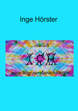 ...endlich Ich - Mein Weg zur Aurachirurgin