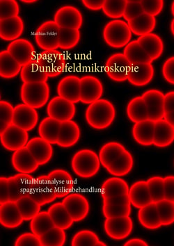 Spagyrik und Dunkelfeldmikroskopie - Vitalblutanalyse und spagyrische Milieubehandlung