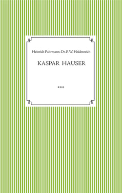 Kaspar Hauser. Beobachtet und dargestellt in der letzten Zeit seines Lebens von seinem Religionslehrer und Beichtvater - Kaspar Hausers Verwundung, Krankheit und Leichenöffnung
