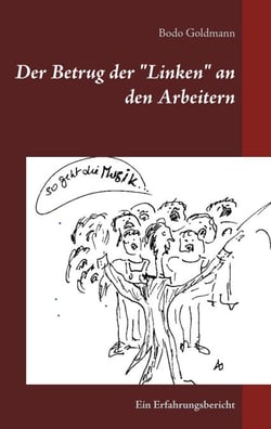 Der Betrug der "Linken" an den Arbeitern - Ein Erfahrungsbericht
