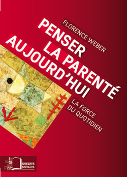 Penser la parenté aujourd'hui - La force du quotidien