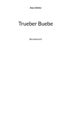 Trueber Buebe - Berndeutsch