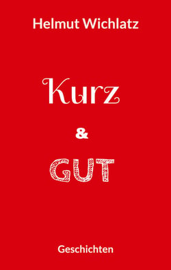 Kurz und gut - Geschichten