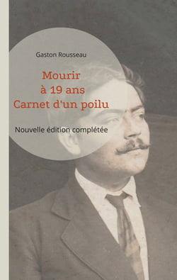 Mourir à 19 ans - Carnet d'un poilu (nouvelle édition complétée)