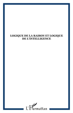 Logique de la raison et logique de l'intelligence