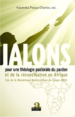 Jalons pour une théologie du pardon et de la réconciliation en Afrique - Cas de la République Démocratique du Congo (RDC)