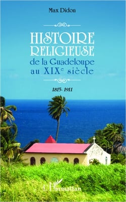 Histoire religieuse de la Guadeloupe au XIX e siècle - 1815-1911