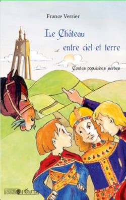 Le château entre ciel et terre - Contes populaires serbes