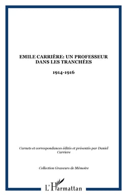 Emile Carrière: Un professeur dans les tranchées - 1914-1916