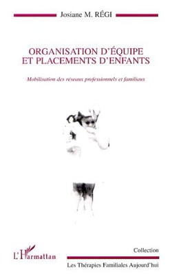 ORGANISATION D'ÉQUIPE ET PLACEMENTS D'ENFANTS - Mobilisation des réseaux professionnels et familiaux