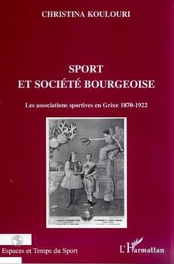 SPORT ET SOCIETE BOURGEOISE - Les associations sportives en Grèce 1870-1922