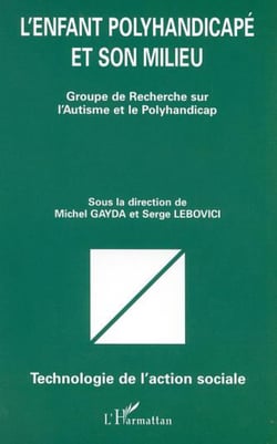 L'ENFANT POLYHANDICAPÉ ET SON MILIEU - Groupe de Recherche sur l'Autisme et le Polyhandicap
