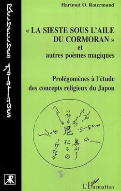 "La sieste sous l'aile du cormoran " et autres poèmes magiques - Prolégomènes à l'étude des concepts religieux du Japon