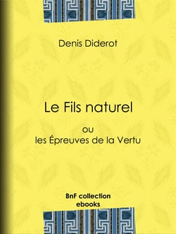 Le Fils naturel - ou les Epreuves de la Vertu