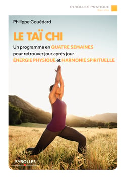 Le Taï-chi - Un programme en quatre semaines pour retrouver jour après jour énergie physique et harmonie spirituelle