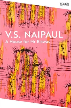 A House for Mr Biswas - an emotional and darkly comic literary classic from the Nobel Prize winner