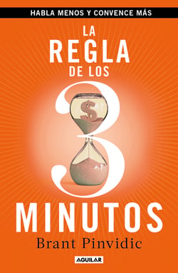 La regla de los tres minutos - Habla menos y convence más
