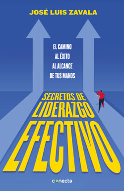 Secretos de liderazgo efectivo - El camino al éxito al alcance de todos