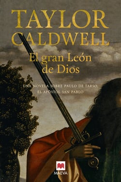 El gran León de Dios - Una novela sobre Saulo de Tarso, el apóstol san Pablo.