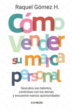 Cómo vender su marca personal - Descubra sus talentos, conéctese con los demás y encuentre nuevas oportunidades