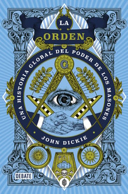 La orden - Una historia global del poder de los masones