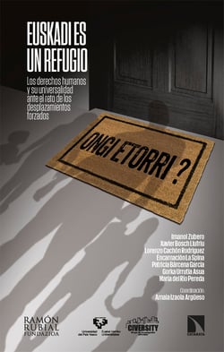 Euskadi es un refugio - Los derechos humanos y su universalidad ante el reto de los desplazamientos forzados