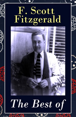 The Best of F. Scott Fitzgerald - The Great Gatsby + Tender Is the Night + This Side of Paradise + The Beautiful and Damned + The 13 Most Notable Short Stories