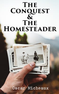 The Conquest &amp; The Homesteader - Saga of a Black Pioneer in Wild West