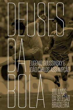 Deuses da bola - 100 anos da seleção brasileira