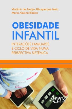 Obesidade infantil - interações familiares e ciclo de vida numa perspectiva sistêmica