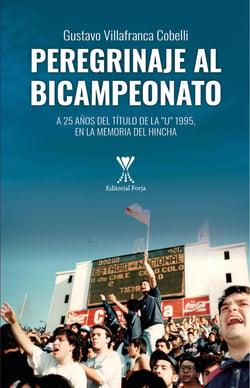 Peregrinaje al Bicampeonato - A 25 años del título de la "U" 1995, en la memoria del hincha