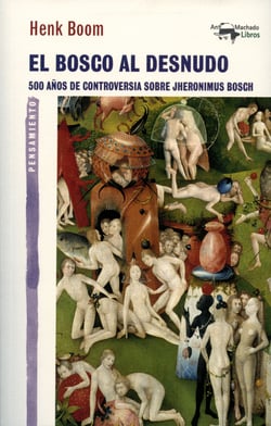 El Bosco al desnudo - 500 años de controversia sobre Jheronimus Bosch