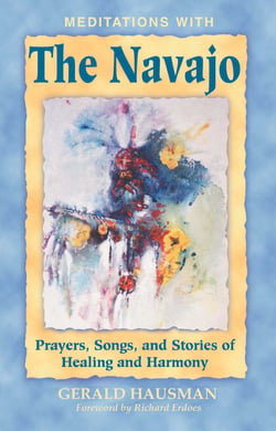 Meditations with the Navajo - Prayers, Songs, and Stories of Healing and Harmony