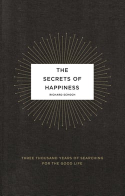 The Secrets of Happiness - Three Thousand Years of Searching for the Good Life