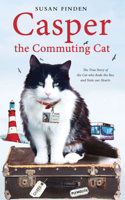 Casper the Commuting Cat - The True Story of the Cat who Rode the Bus and Stole our Hearts