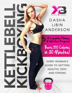 Kettlebell Kickboxing - Every Woman's Guide to Getting Healthy, Sexy, and Strong