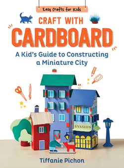 Craft with Cardboard - A Kid's Guide to Constructing a Miniature City