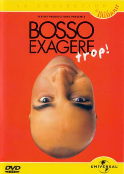 Patrick Bosso - Exagère trop !