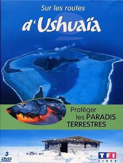 Sur les routes d'Ushuaïa - Protéger les paradis terrestres