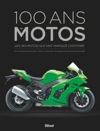 100 ans de motos : les 200 motos qui ont marqué l'Histoire (4e édition)