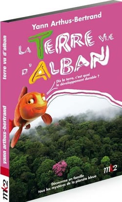 La Terre vue d'Alban - Dis la Terre, c'est quoi le développement durable ?