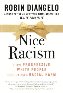 Nice Racism - How Progressive White People Perpetuate Racial Harm