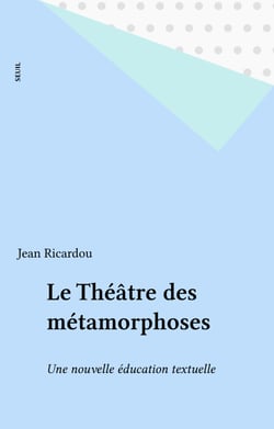 Le Théâtre des métamorphoses - Une nouvelle éducation textuelle