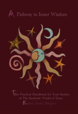 A Pathway to Inner Wisdom - The Practical Handbook for Your Studies of the Symbolic World of Tarot