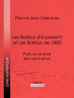 Les Barbus d'à-présent et Les Barbus de 1800 - Paris ou le Livre des cent-et-un